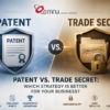 Patent vs. Trade Secret Which Strategy Is Better for Your Business